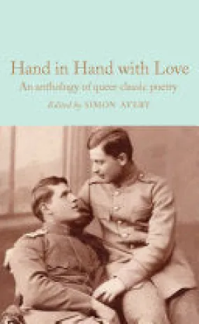 Avery, Simon: Hand in Hand with Love: An Anthology of Queer Classic Poetry